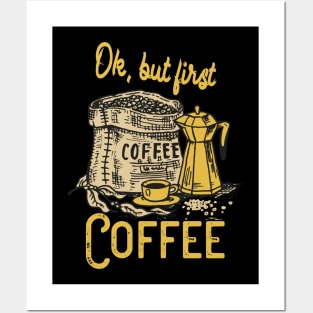 Ok, but first Coffee Posters and Art